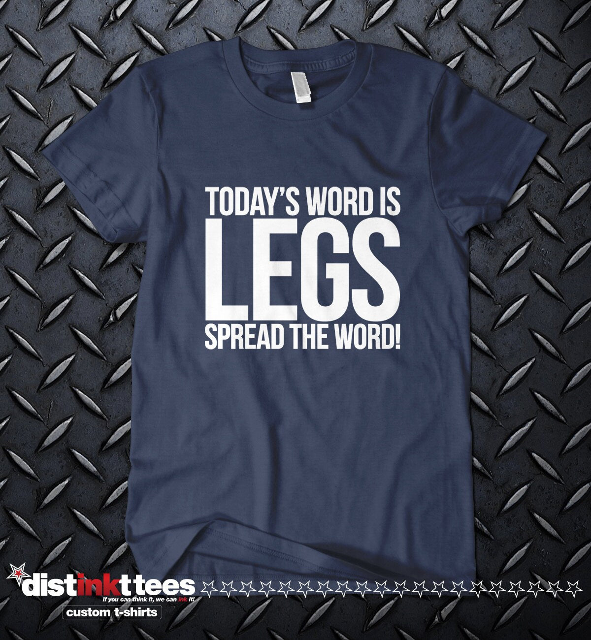 TODAY'S WORD is LEGS One of a kind. ring-spun cotton T-Shirt